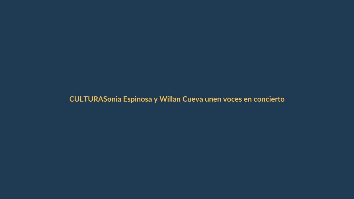 Sonia Espinosa y Willan Cueva unen voces en concierto inédito en Loja