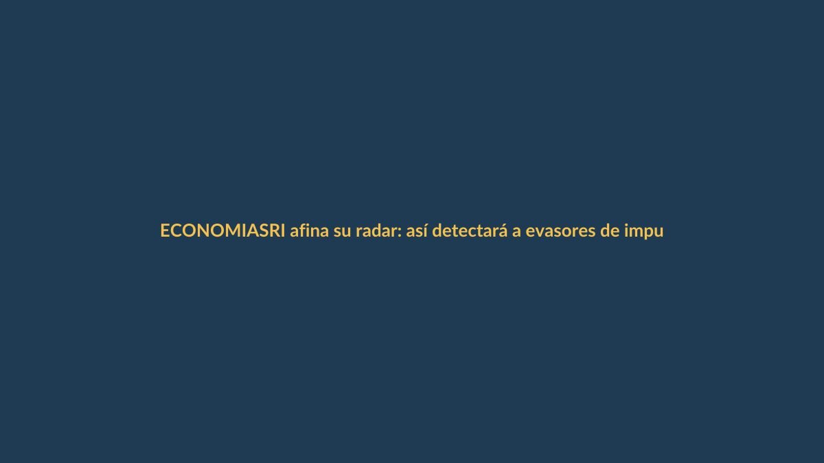 SRI afina su radar: así detectará a evasores de impuestos