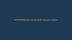 SRI ajusta retención del IR a honorarios, arriendos y pólizas: ¿cómo le afecta?