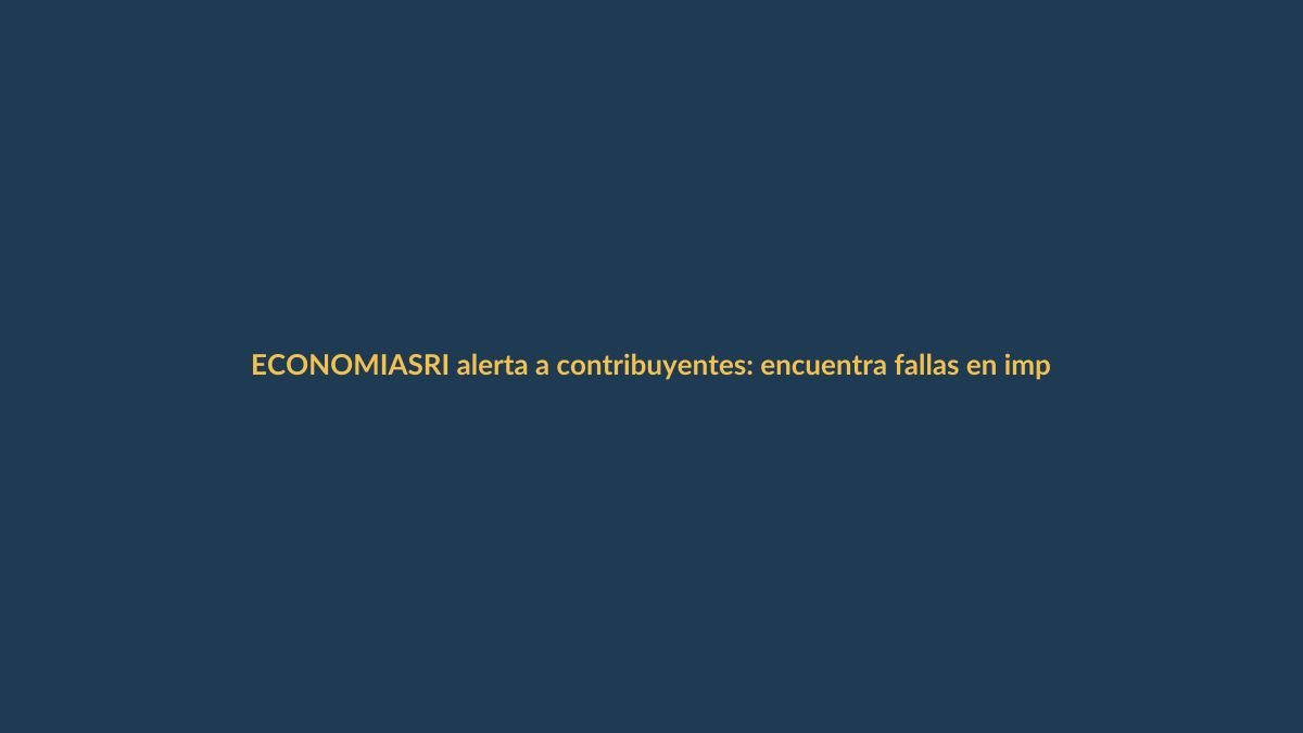 SRI alerta a contribuyentes: encuentra fallas en impuesto a la renta y notifica