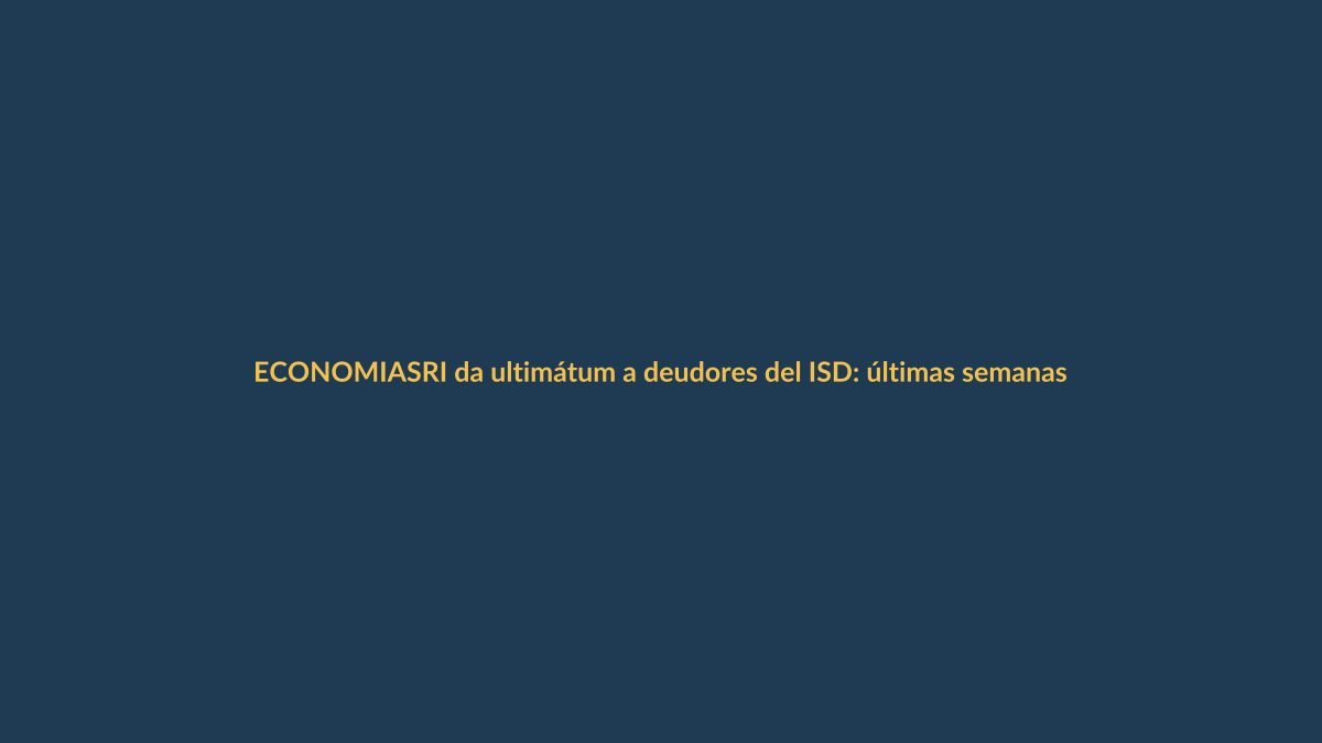 SRI da ultimátum a deudores del ISD: últimas semanas para regularizar
