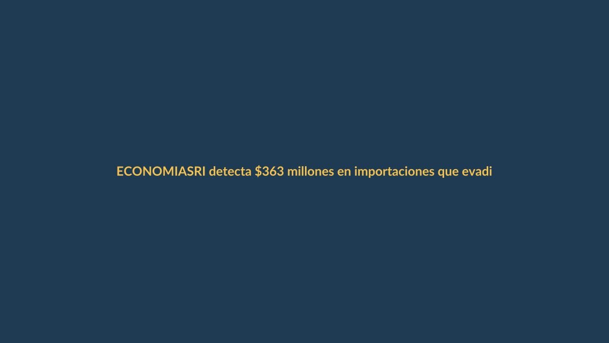 SRI detecta $363 millones en importaciones que evadieron el ISD en Ecuador