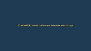 SRI detecta $363 millones en importaciones sin pagar ISD en Ecuador