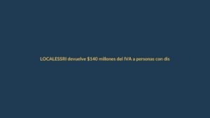 SRI devuelve $140 millones del IVA a personas con discapacidad y adultos mayores gracias al alza del impuesto
