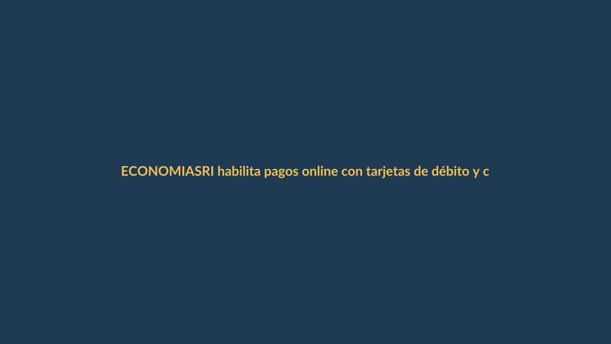 SRI habilita pagos online con tarjetas de débito y crédito: ¿cuáles sirven?