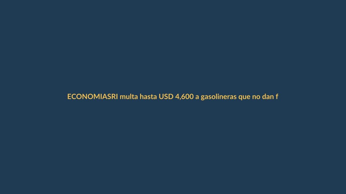 SRI multa hasta USD 4,600 a gasolineras que no dan factura