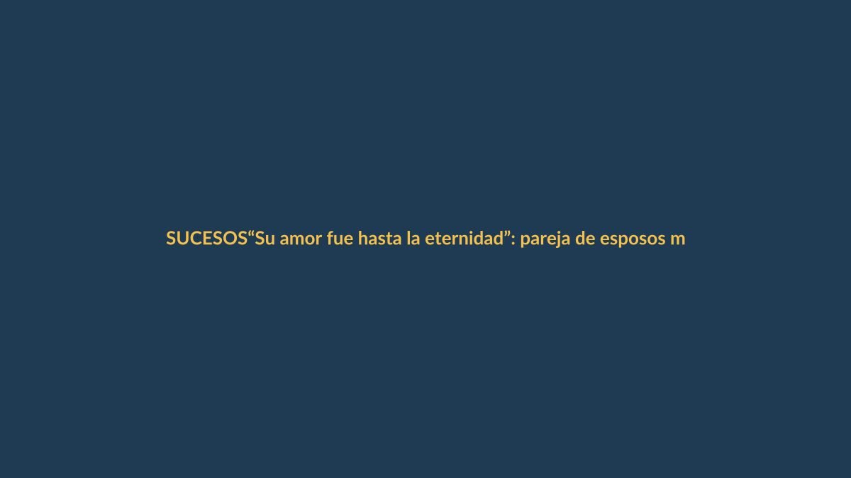 “Su amor fue hasta la eternidad”: pareja de esposos muere en accidente de bus en la vía Loja-Catamayo
