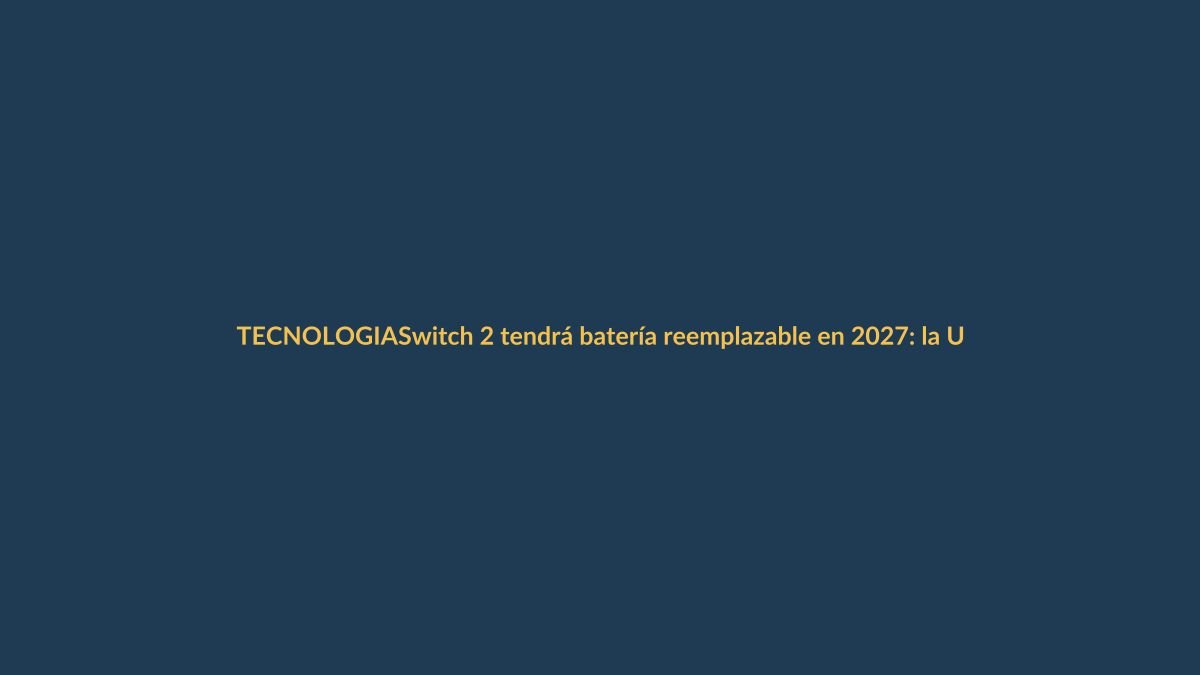 Switch 2 tendrá batería reemplazable en 2027: la UE obliga a Nintendo a cambiar