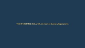 TCL X11L y C8L aterrizan en España: ¿llegan pronto a Ecuador?