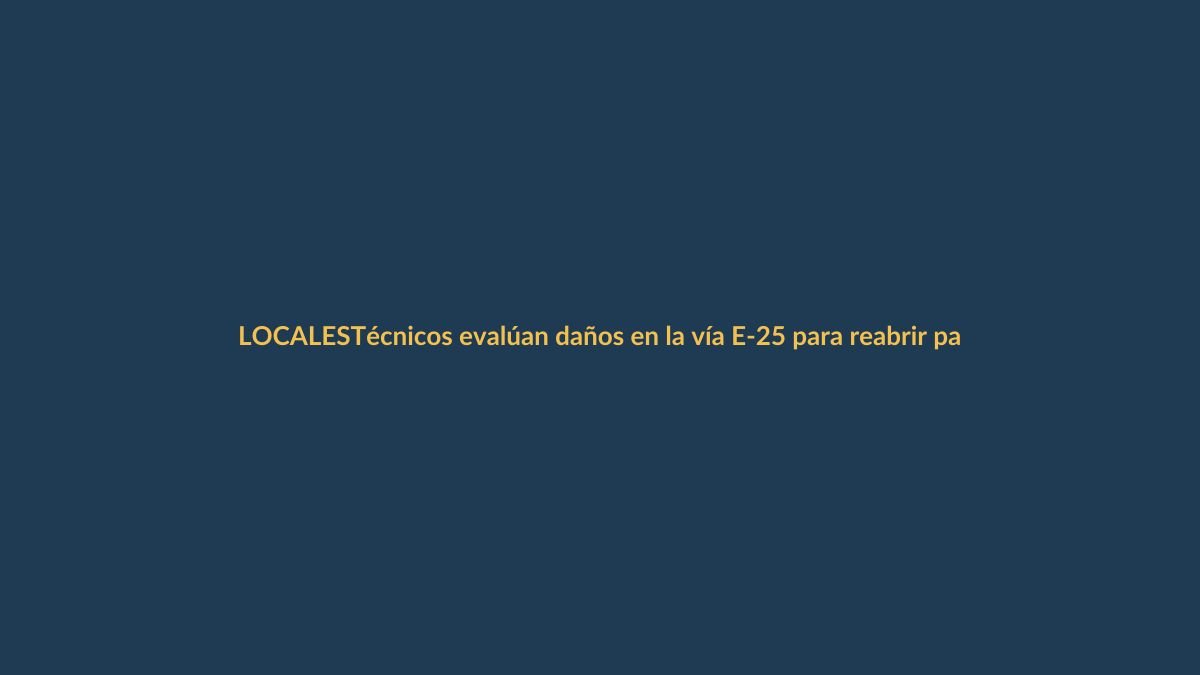 Técnicos evalúan daños en la vía E-25 para reabrir paso entre El Oro y Loja