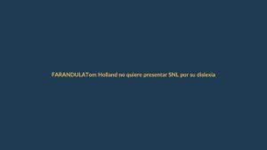 Tom Holland no quiere presentar SNL por su dislexia severa: el impacto del trastorno en su carrera