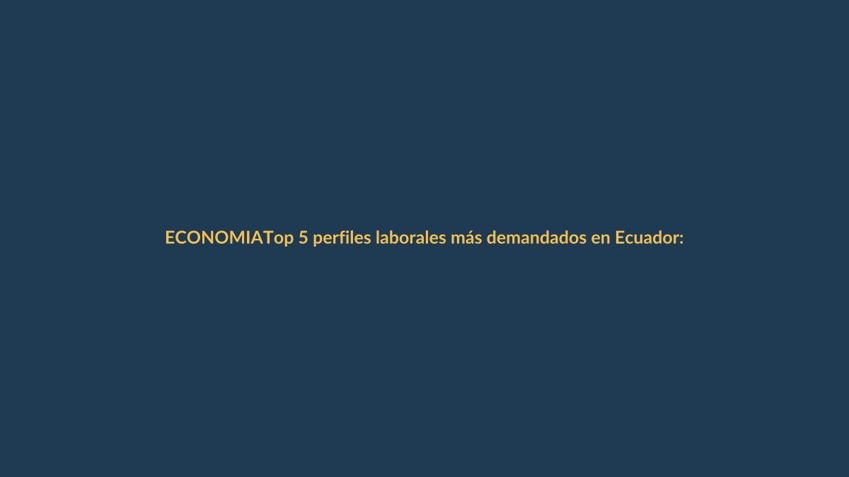 Top 5 perfiles laborales más demandados en Ecuador: ¿Estás preparado?