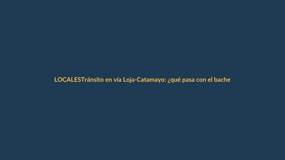 Tránsito en vía Loja-Catamayo: ¿qué pasa con el bacheo suspendido y cómo afecta tu ruta?