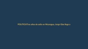 Tras años de asilo en Nicaragua, Jorge Glas llega a Guayaquil bajo medidas cautelares