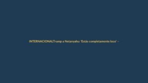Trump a Netanyahu: ‘Estás completamente loco’ – La llamada que complica la tregua con Irán