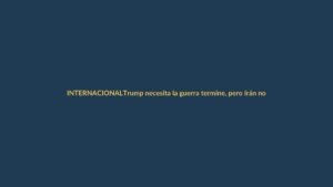 Trump necesita la guerra termine, pero Irán no se lo pondrá fácil