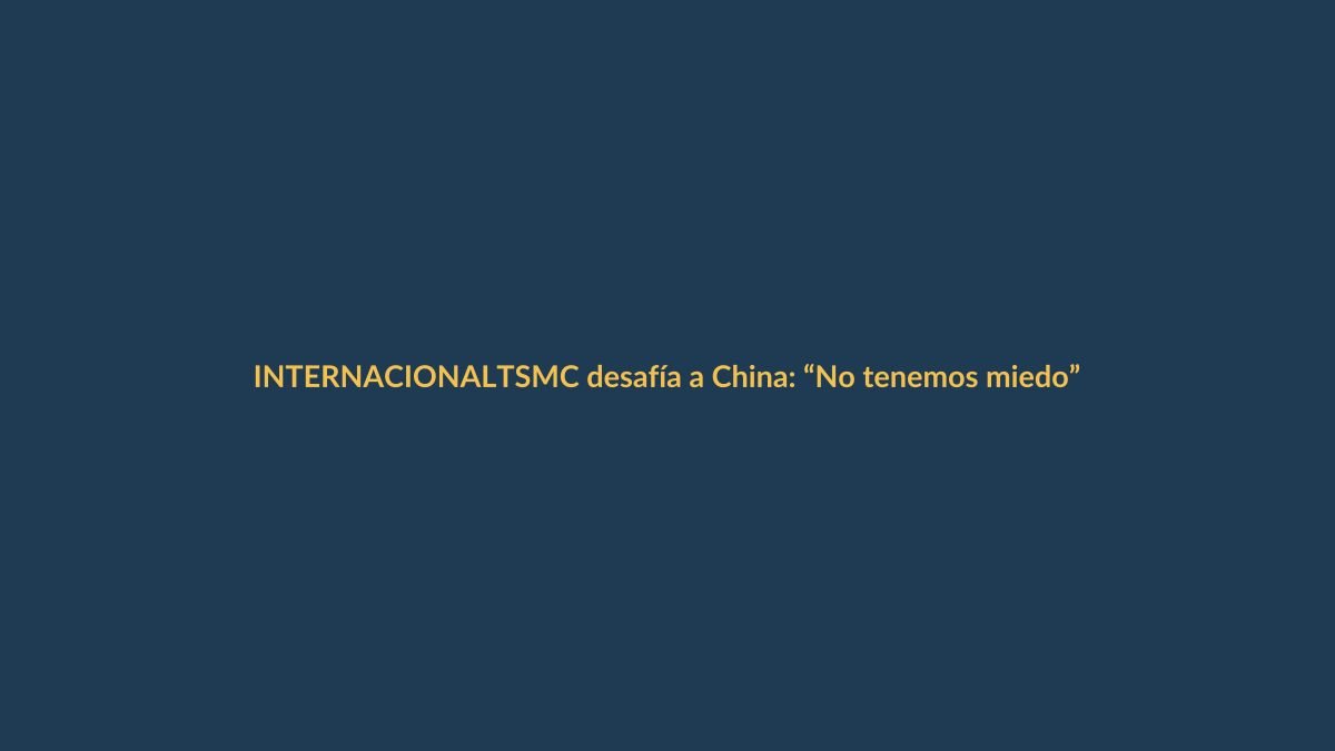 TSMC desafía a China: “No tenemos miedo”