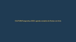 Tungurahua 2025: agenda completa de fiestas con ferias, conciertos y tradición