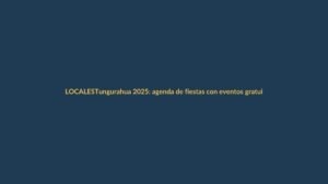 Tungurahua 2025: agenda de fiestas con eventos gratuitos y feria productiva