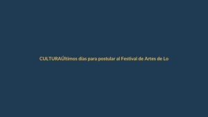 Últimos días para postular al Festival de Artes de Loja