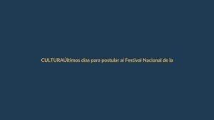 Últimos días para postular al Festival Nacional de la Canción