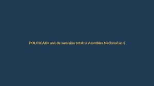 Un año de sumisión total: la Asamblea Nacional se rinde a Daniel Noboa