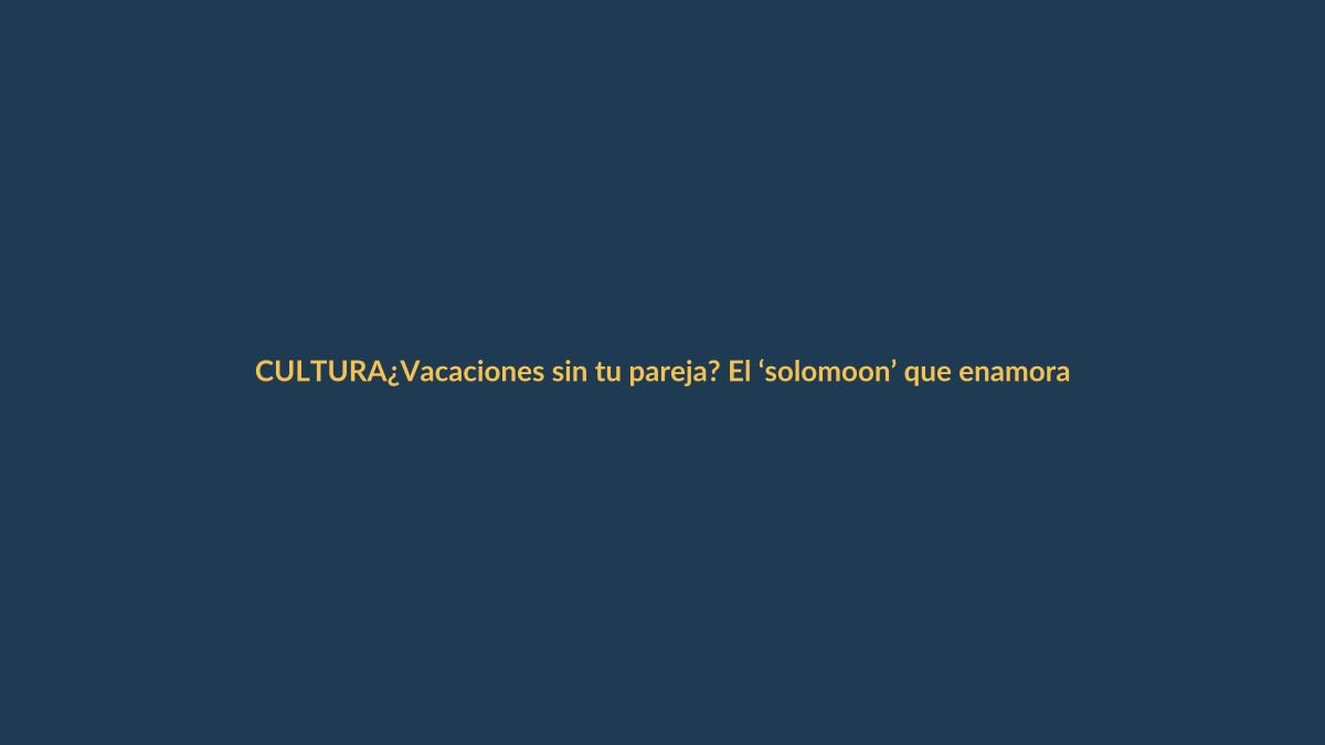 ¿Vacaciones sin tu pareja? El ‘solomoon’ que enamora a parejas ecuatorianas