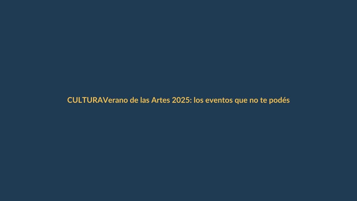 Verano de las Artes 2025: los eventos que no te podés perder en Loja