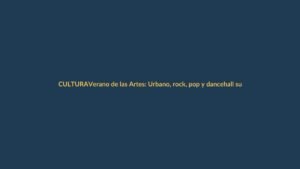 Verano de las Artes: Urbano, rock, pop y dancehall suenan en Quito