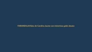 Video de Carolina Jaume con misterioso galán desata ola de rumores en Ecuador