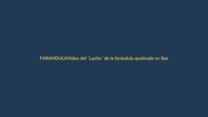 Video del ´Lazito´ de la farándula quebrado en llanto se vuelve viral en las redes
