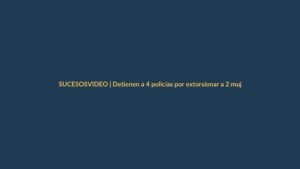 VIDEO | Detienen a 4 policías por extorsionar a 2 mujeres: pedían S/10 mil para no sembrarles droga