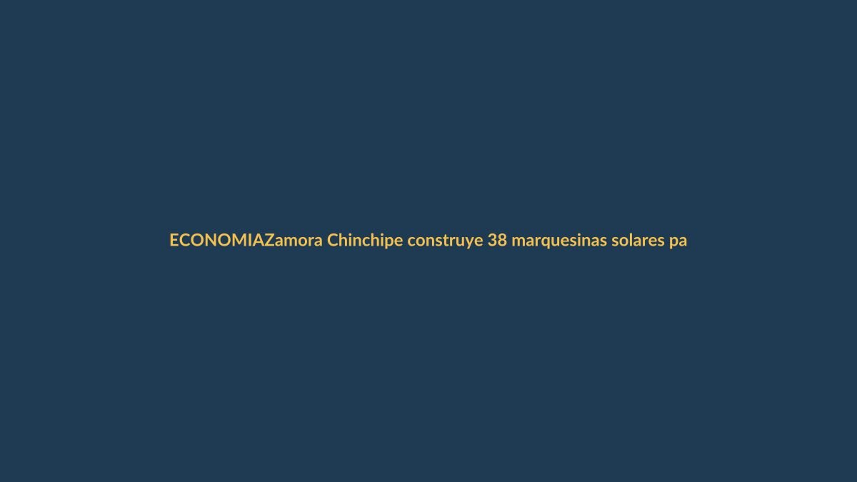 Zamora Chinchipe construye 38 marquesinas solares para impulsar la caficultura