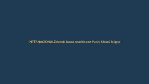 Zelenski busca reunión con Putin; Moscú lo ignora