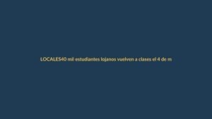 40 mil estudiantes lojanos vuelven a clases el 4 de mayo: ¿qué deben saber?
