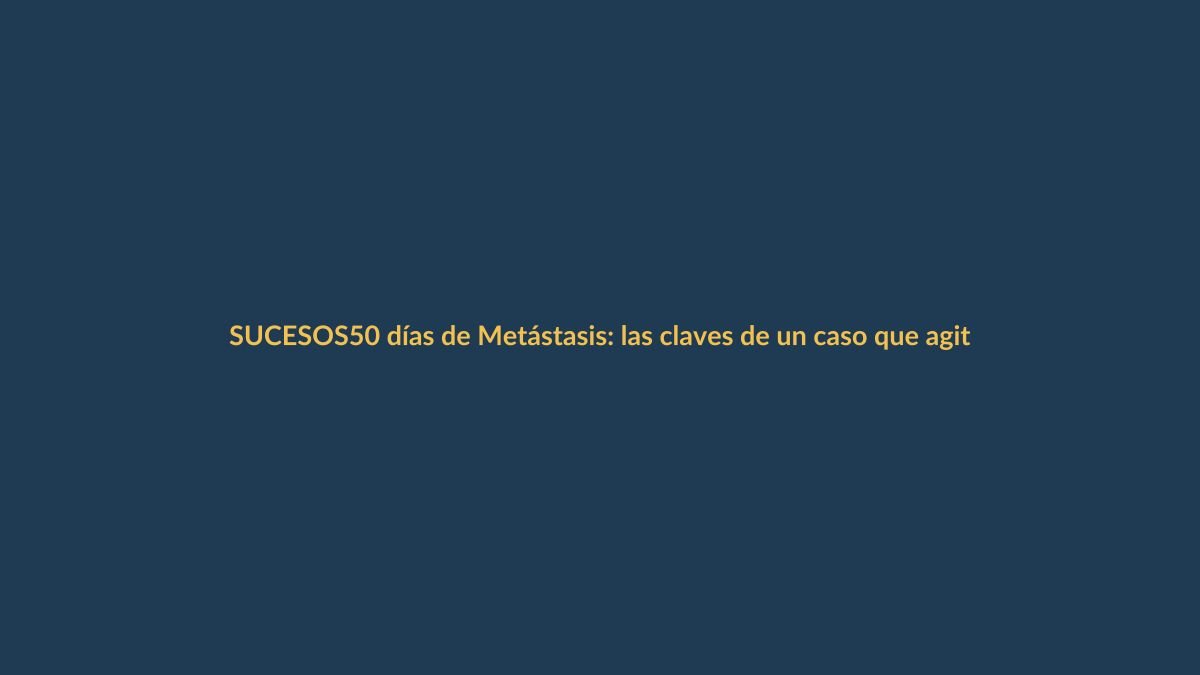 50 días de Metástasis: las claves de un caso que agita a Ecuador