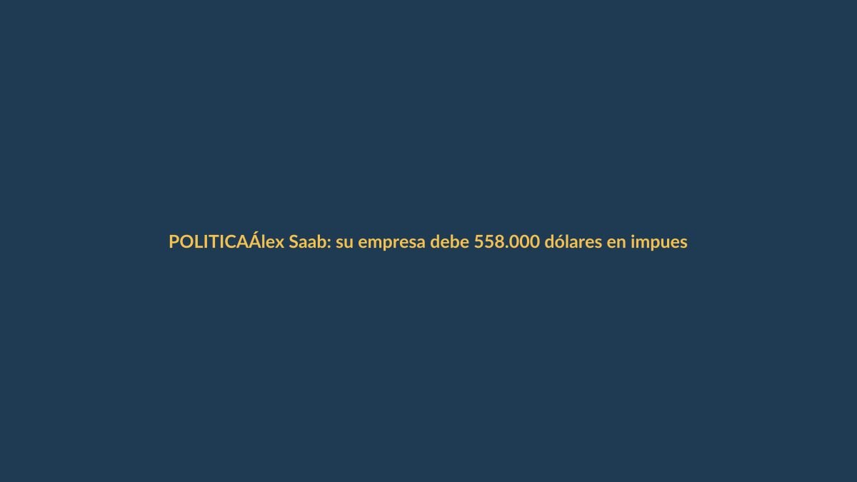 Álex Saab: su empresa debe 558.000 dólares en impuestos en Ecuador