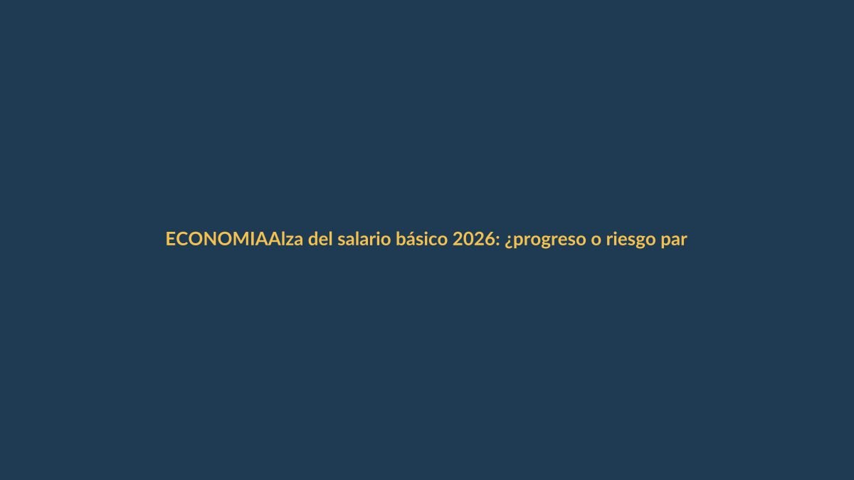 Alza del salario básico 2026: ¿progreso o riesgo para la economía ecuatoriana?