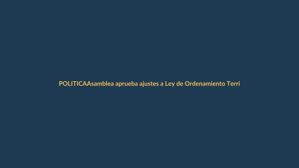 Asamblea aprueba ajustes a Ley de Ordenamiento Territorial; Noboa vetó parcialmente