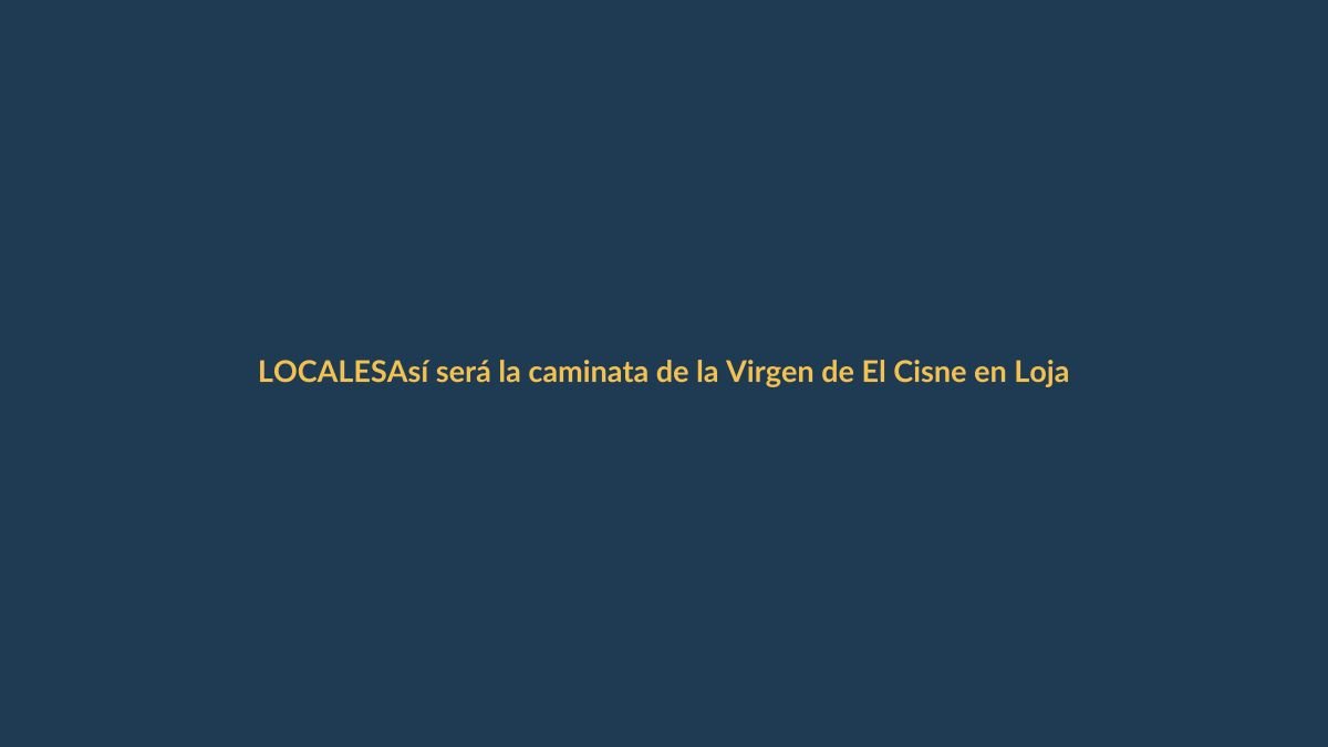 Así será la caminata de la Virgen de El Cisne en Loja