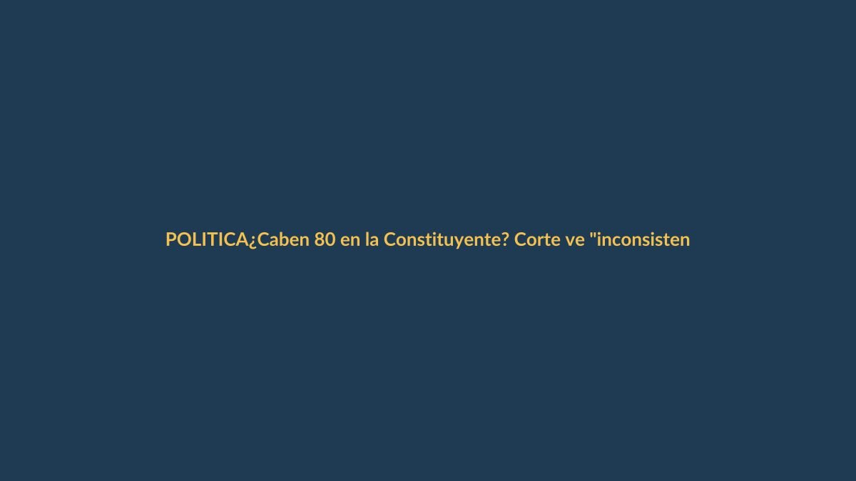 ¿Caben 80 en la Constituyente? Corte ve «inconsistencias» en plan de Noboa