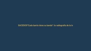 «Cada barrio tiene su banda»: la radiografía de la inseguridad en Machala