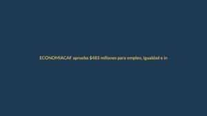 CAF aprueba $483 millones para empleo, igualdad e infraestructura en Ecuador