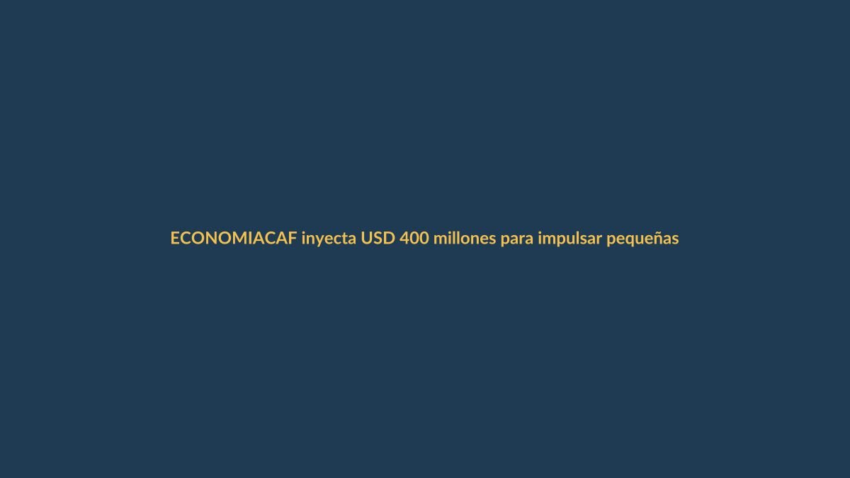 CAF inyecta USD 400 millones para impulsar pequeñas empresas en Ecuador