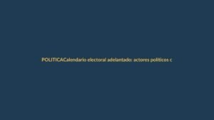 Calendario electoral adelantado: actores políticos cuestionan al CNE