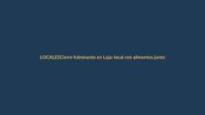 Cierre fulminante en Loja: local con alimentos junto a basura y agua estancada