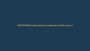 CNE amplía perímetro de seguridad en Quito: conoce las vías cerradas