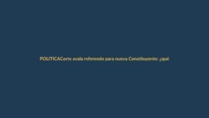 Corte avala referendo para nueva Constituyente: ¿qué cambia para Ecuador?