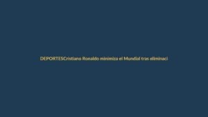 Cristiano Ronaldo minimiza el Mundial tras eliminación de Portugal