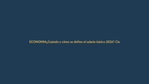 ¿Cuándo y cómo se define el salario básico 2026? Claves para Loja